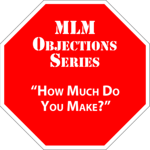 MLM_ObjectionsHowMuchDoYouMake